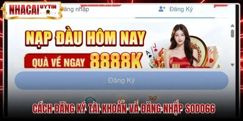 Hướng dẫn điền thông tin đăng ký tài khoản mới Sodo66