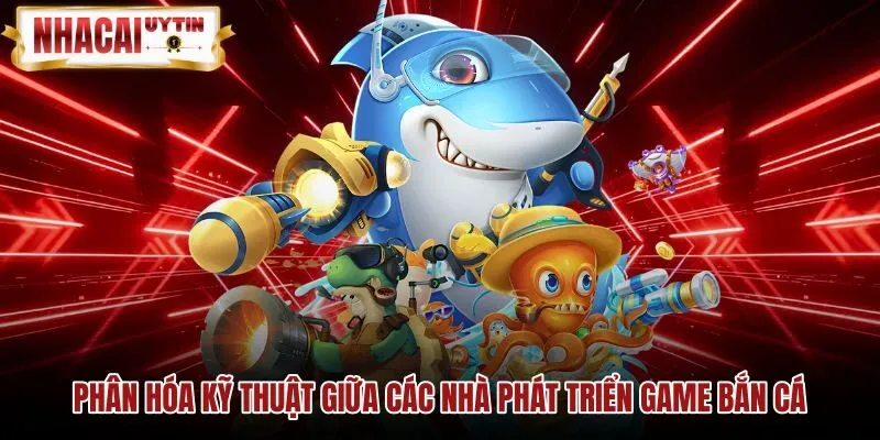 phan-hoa-ky-thuat-giua-cac-nha-phat-trien-game-ban-ca Thông số biến động cùng đặc trưng vũ khí game Bắn cá
