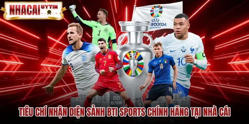 Tiêu chí nhận diện sảnh BTI Sports chính hãng Giao diện bảng kèo BTI Sports chính hãng trên điện thoại