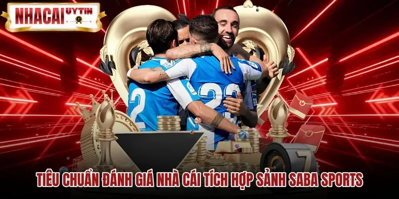 Tiêu chí chọn nhà cái có sảnh Saba Sports